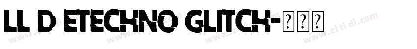 LL D Etechno Glitch字体转换
